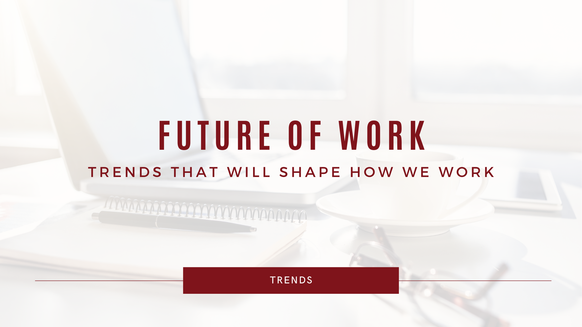 Trends that will shape the Future of Work