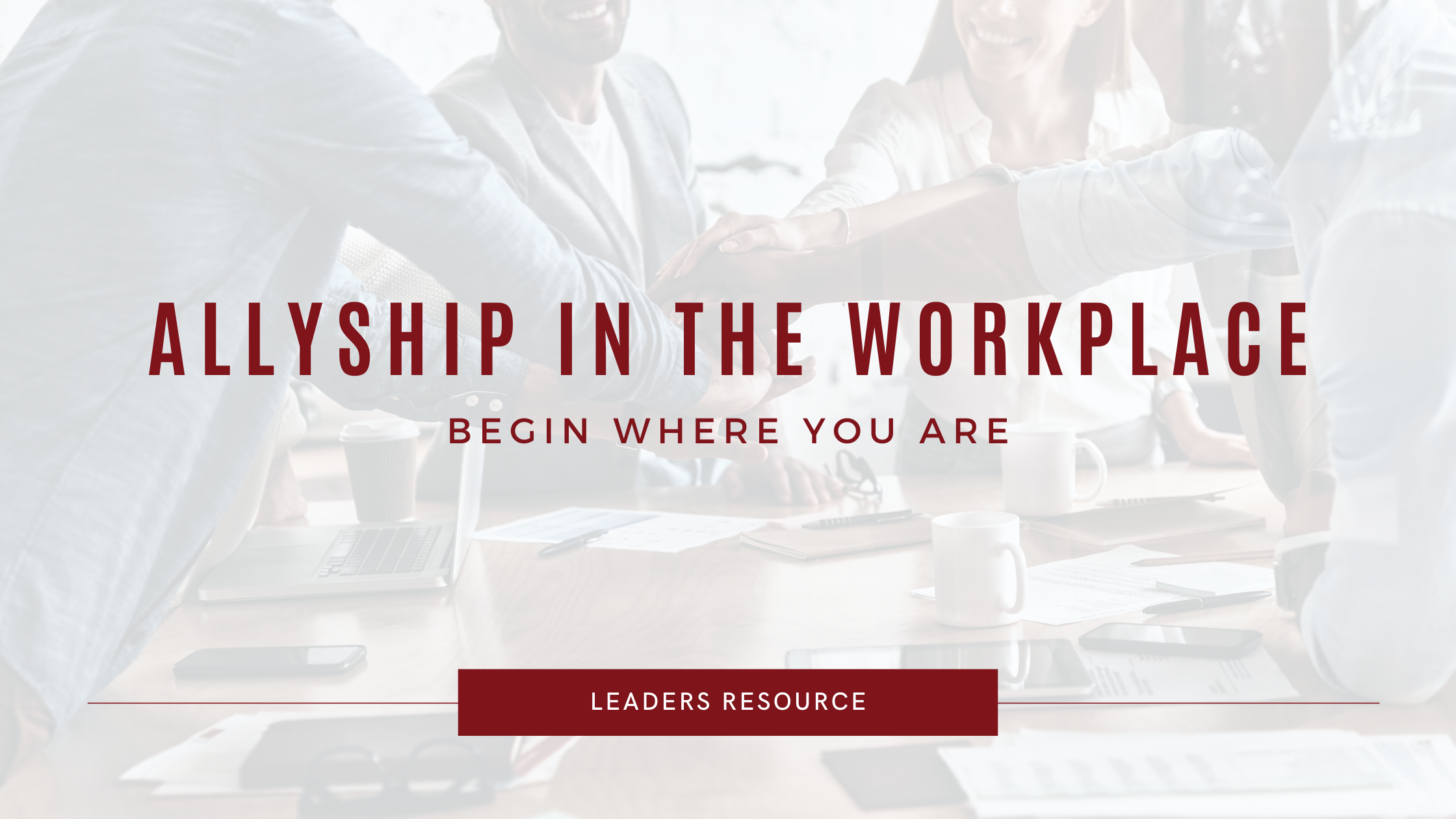 Allyship in the Workplace: Begin Where You Are