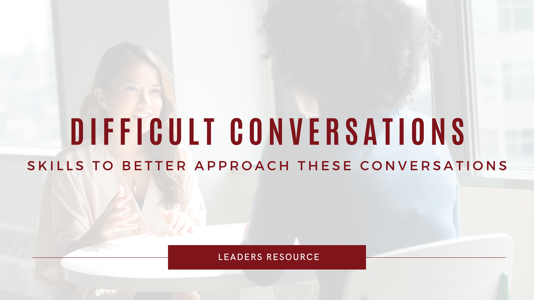 Cultivating Skills for Difficult Conversations