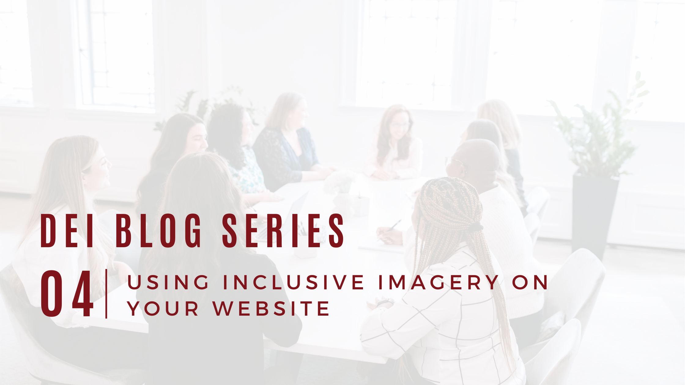 DEI Blog Series: Using Inclusive Imagery on Your Website