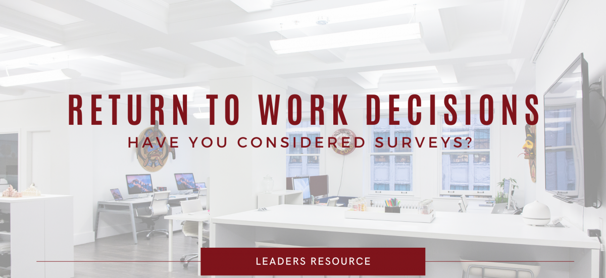 Return to Work Decisions? Survey the Situation!