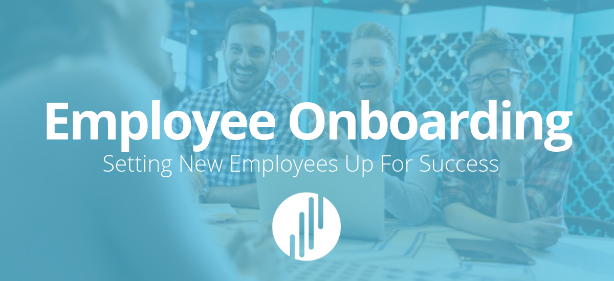 Employee Onboarding: Setting New Employees Up for Success