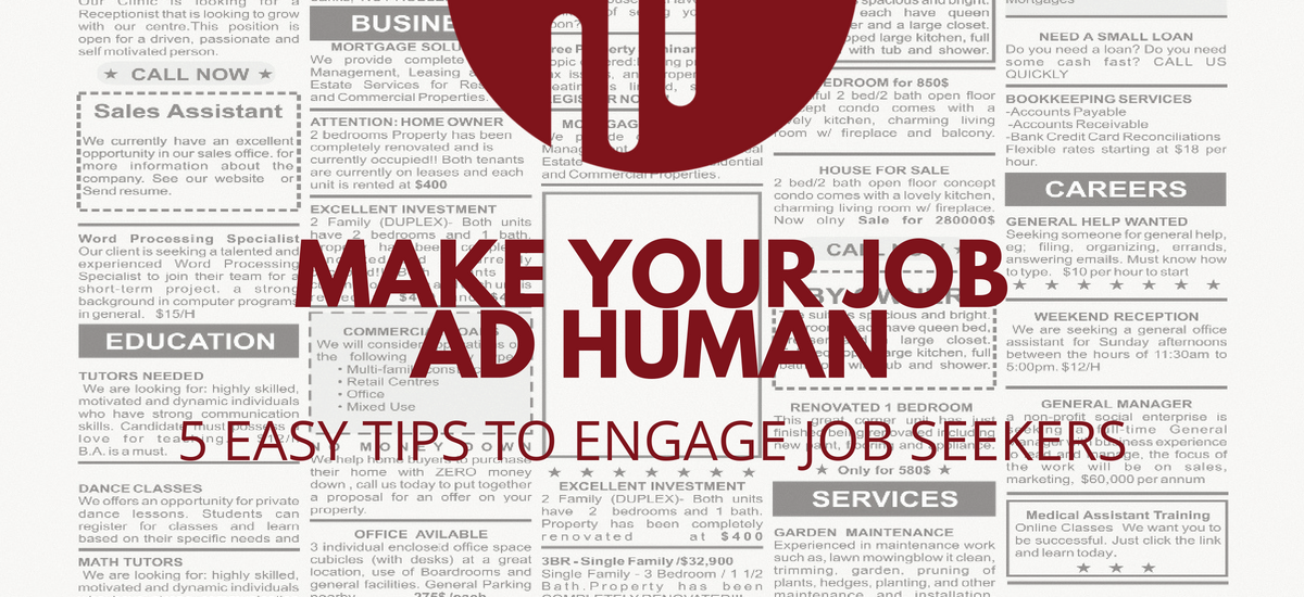 Make Your Job Ad Human: 5 Easy Tips To Engage Job Seekers