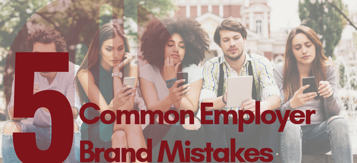 5 Common Employer Brand Mistakes