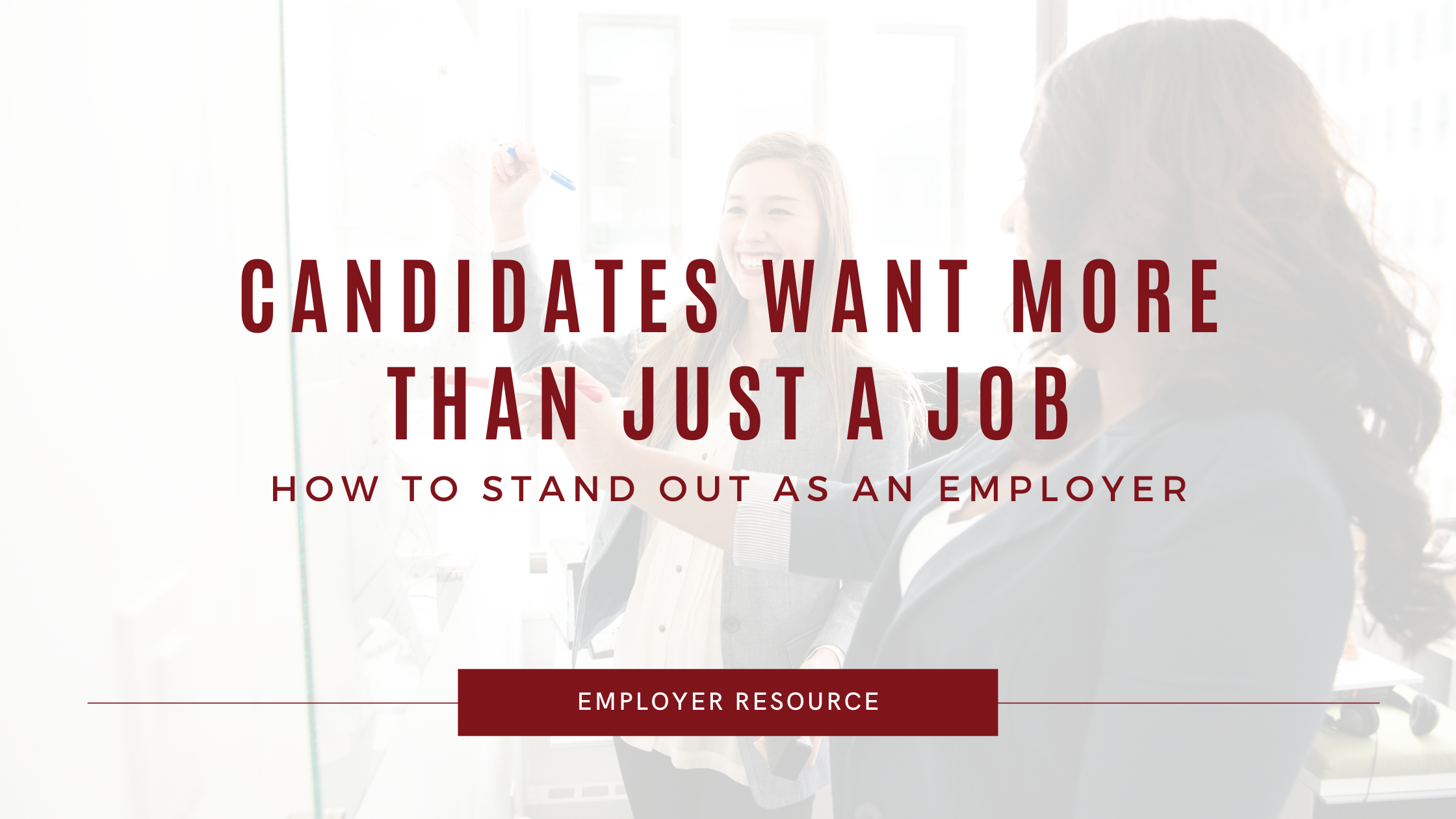 Candidates Want More Than Just a Job: How to Stand Out as an Employer