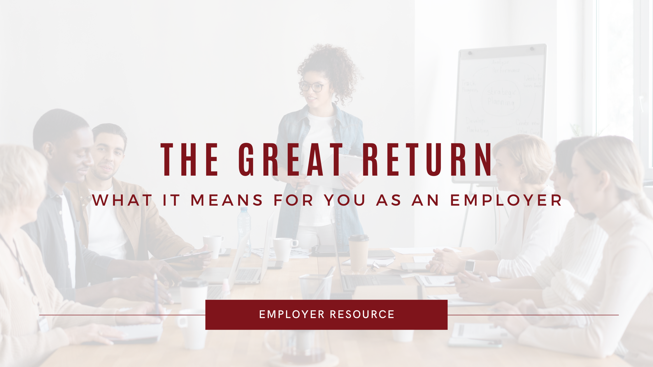 The Great Return: What Does it Mean for Employers?